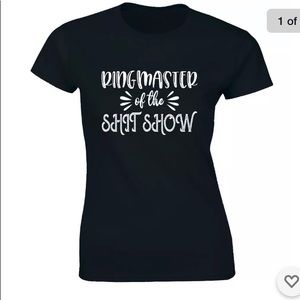 Funny T- ‘Ringmaster of the Shit Show’ Ladies M
